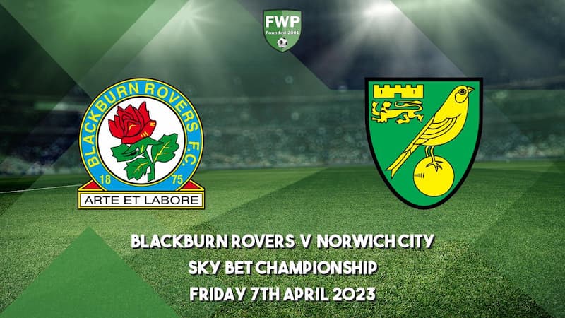 Soi kèo Blackburn Rovers vs Norwich City 21h ngày 7/4/2023, Giải vô địch Anh