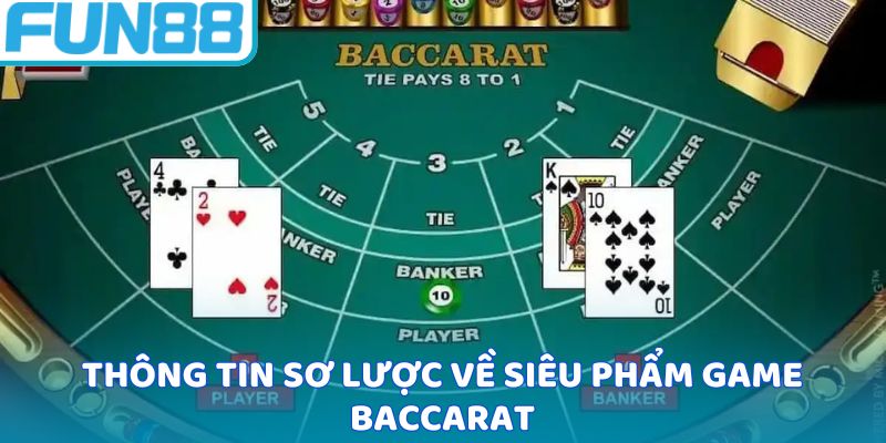 Thông tin sơ lược về siêu phẩm game baccarat