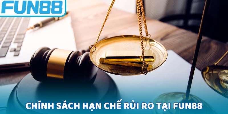 Chính sách hạn chế rủi ro tại Fun88