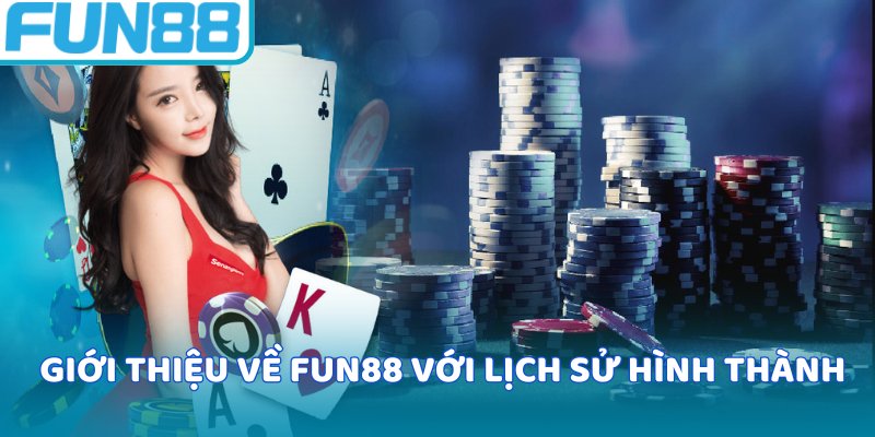Giới thiệu về Fun88 với lịch sử hình thành