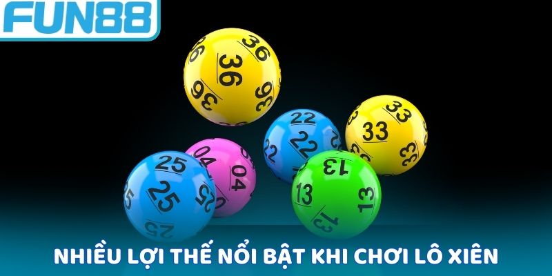 Nhiều lợi thế nổi bật khi chơi lô xiên