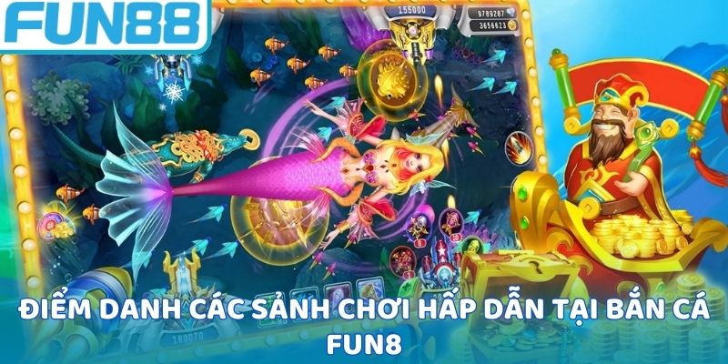Các sảnh game bắn cá tại nhà cái FUN88
