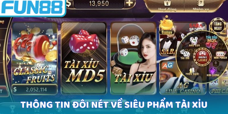 Thông tin đôi nét về siêu phẩm tài xỉu