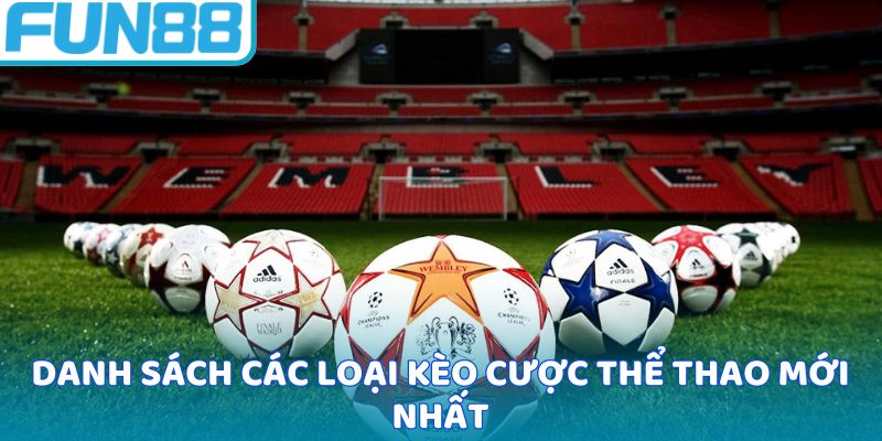 Danh sách các loại kèo cược thể thao mới nhất