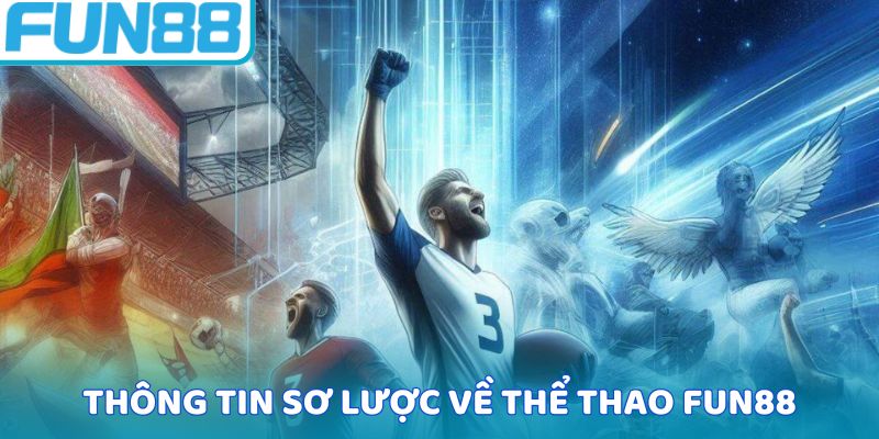 Thông tin sơ lược về thể thao Fun88