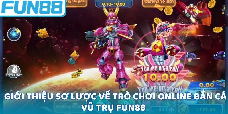 Tổng quan về game bắn cá vũ trụ