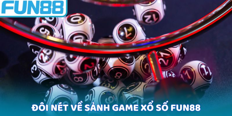 Đôi nét về sảnh game xổ số Fun88
